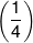 \left( {\frac{1}{4}} \right)