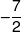  - \frac{7}{2}
