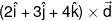 (2\hat i + 3\hat j + 4\hat k) \times \vec d