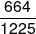 \frac{{664}}{{1225}}