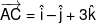 \overrightarrow {AC}  = \hat i - \hat j + 3\hat k