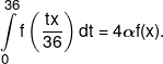 \int\limits_0^{36} {f\left( {\frac{{tx}}{{36}}} \right)dt = 4\alpha f(x).} 