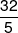 \frac{{32}}{5}