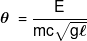 \theta {\text { }} = \frac{E}{{mc\sqrt {g\ell } }}
