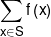 \sum\limits_{x \in S}^{} {f\left( x \right)} 