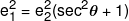 e_1^2 = e_2^2({\sec ^2}\theta  + 1)