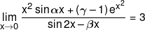 \mathop {\lim }\limits_{x \to 0} \frac{{{x^2}\sin \alpha x + \left( {\gamma  - 1} \right){e^{{x^2}}}}}{{\sin 2x - \beta x}} = 3