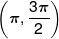 \left( {\pi ,\frac{{3\pi }}{2}} \right)