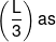 \left( {\frac{L}{3}} \right)as
