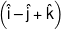 \left( {\hat i - \hat j + \hat k} \right)