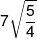 7\sqrt {\frac{5}{4}} 