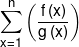 \sum\limits_{x = 1}^n {\left( {\frac{{f\left( x \right)}}{{g\left( x \right)}}} \right)} 