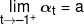 \mathop {\lim }\limits_{t \to  - {1^ + }} {\alpha _t} = a