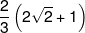 \frac{2}{3}\left( {2\sqrt 2  + 1} \right)