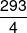 \frac{{293}}{4}