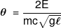 \theta {\text { }} = \frac{{2E}}{{mc\sqrt {g\ell } }}