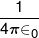 \frac{1}{{4\pi { \in _0}}}