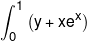 \int_0^1 {\left( {y + x{e^x}} \right)} 