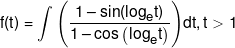 f(t) = \int {\left( {\frac{{1 - \sin ({{\log }_e}t)}}{{1 - \cos \left( {{{\log }_e}t} \right)}}} \right)} dt,t > 1