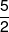 \frac{5}{2}