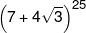 {\left( {7 + 4\sqrt 3 } \right)^{25}}