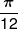 \frac{\pi }{{12}}