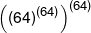 {\left( {{{(64)}^{(64)}}} \right)^{(64)}}