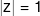 \left| z \right| = 1