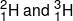 _1^2H{\text { and }}_1^3{\text {H}}