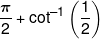 \frac{\pi }{2} + {\cot ^{ - 1}}\left( {\frac{1}{2}} \right)