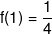 f(1) = \frac{1}{4}