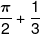 \frac{\pi }{2} + \frac{1}{3}