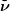 \bar \nu 