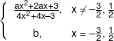 \left\{ {\begin{array}{*{20}{c}} {\frac{{a{x^2} + 2ax + 3}}{{4{x^2} + 4x - 3}},}&{x \ne  - \frac{3}{2},\frac{1}{2}}\\[0.9em] {b,}&{x =  - \frac{3}{2},\frac{1}{2}} \end{array}} \right.