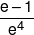 \frac{{e - 1}}{{{e^4}}}