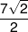 \frac{{7\sqrt 2 }}{2}