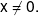 x \ne 0.