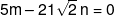 5m - 21\sqrt 2 \,n = 0