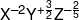 {X^{ - 2}}{Y^{ + \frac{3}{2}}}{Z^{ - \frac{2}{5}}}